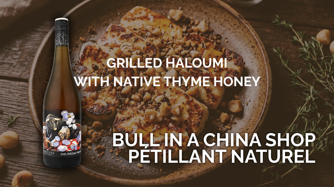 Bull In A China Shop Pét-Nat Meets Grilled Haloumi with Native Thyme Honey